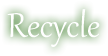 Recycle